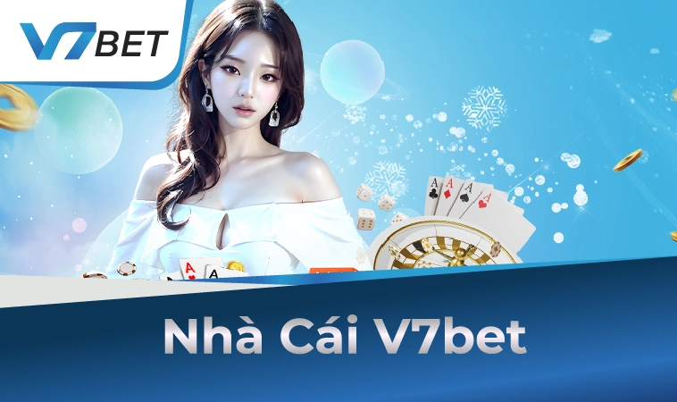V7BET - Nhà Cái V7 BET - Địa Chỉ Cá Cược Uy Tín Số 1
